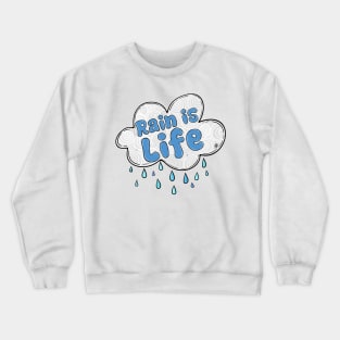 Rain is Life by Skye Rain Art Crewneck Sweatshirt